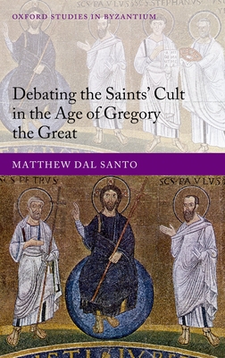 Debating the Saints' Cults in the Age of Gregory the Great