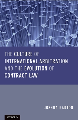 The Culture of International Arbitration and The Evolution of Contract Law