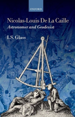 Nicolas-Louis De La Caille, Astronomer and Geodesist