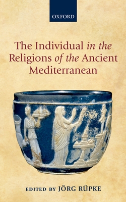 The Individual in the Religions of the Ancient Mediterranean