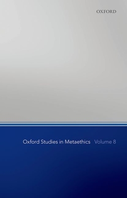 Oxford Studies in Metaethics, Volume 8