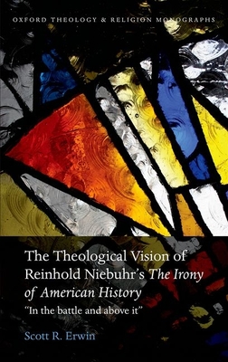 The Theological Vision of Reinhold Niebuhr's "The Irony of American History"