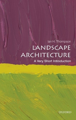 Landscape Architecture: A Very Short Introduction