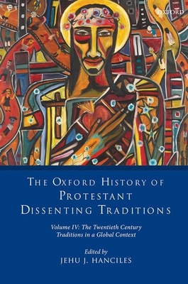 The Oxford History of Protestant Dissenting Traditions, Volume IV