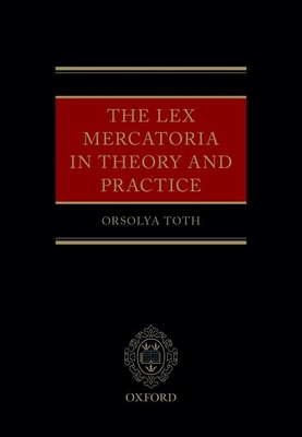 The Lex Mercatoria in Theory and Practice