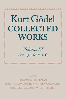 Kurt Goedel: Collected Works: Volume IV