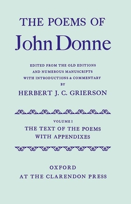 The Poems of John Donne: Volume I: The Text of the Poems with Appendices