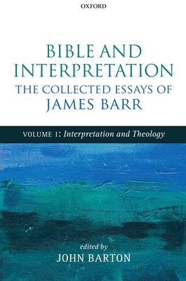 Bible and Interpretation: The Collected Essays of James Barr