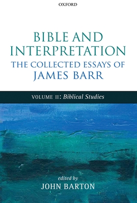 Bible and Interpretation: The Collected Essays of James Barr