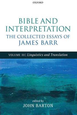 Bible and Interpretation: The Collected Essays of James Barr