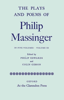 The Plays and Poems of Philip Massinger: Volume III