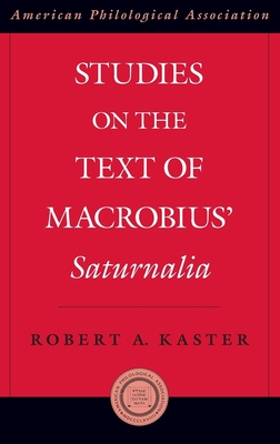 Studies on the Text of Macrobius' Saturnalia