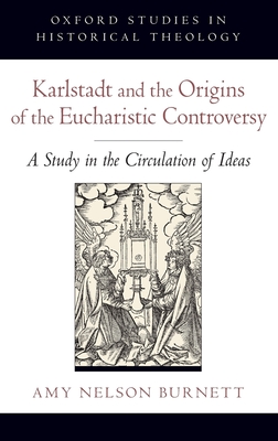 Karlstadt and the Origins of the Eucharistic Controversy