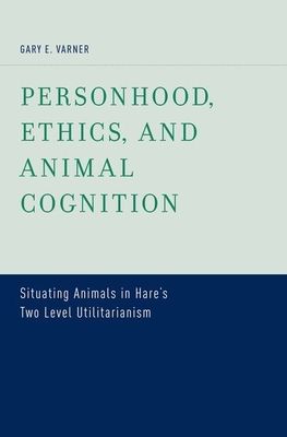 Personhood, Ethics, and Animal Cognition