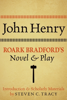 John Henry: Roark Bradford's Novel and Play