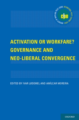 Activation or Workfare? Governance and the Neo-Liberal Convergence