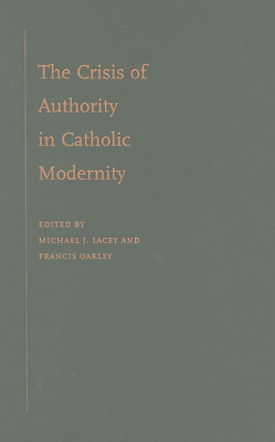 The Crisis of Authority in Catholic Modernity