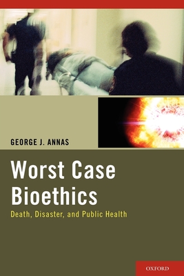 Worst Case Bioethics