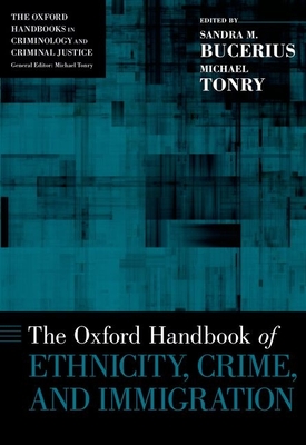 The Oxford Handbook of Ethnicity, Crime, and Immigration