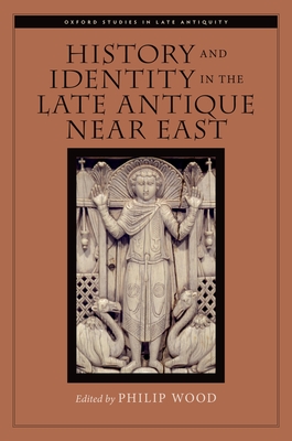 History and Identity in the Late Antique Near East