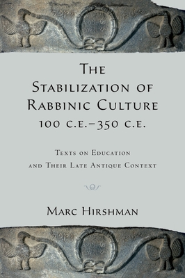 The Stabilization of Rabbinic Culture, 100 C.E. -350 C.E.