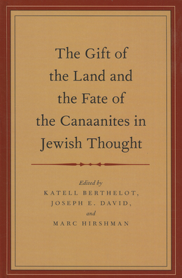 The Gift of the Land and the Fate of the Canaanites in Jewish Thought