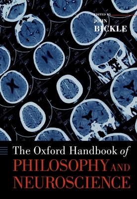 The Oxford Handbook of Philosophy and Neuroscience