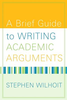 Brief Guide to Writing Academic Arguments, A