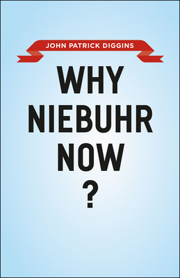 Why Niebuhr Now?