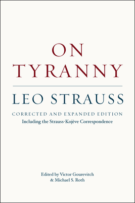 On Tyranny - Corrected and Expanded Edition, Including the Strauss-Kojeve Correspondence