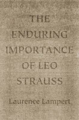 The Enduring Importance of Leo Strauss