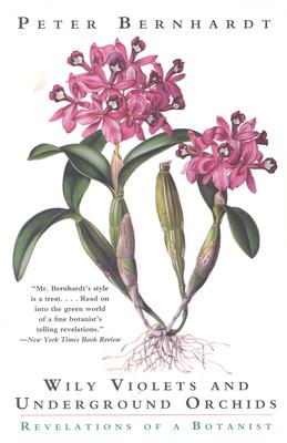 Wily Violets and Underground Orchids: Revelations of a Botanist