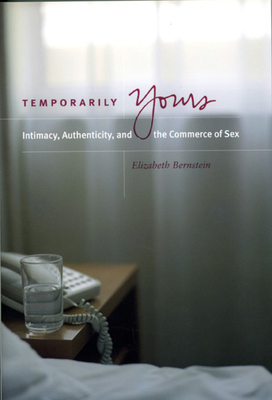 Temporarily Yours - Intimacy, Authenticity, and the Commerce of Sex