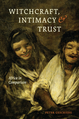 Witchcraft, Intimacy, and Trust - Africa in Comparison