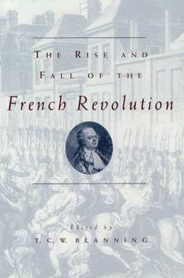 The Rise and Fall of the French Revolution