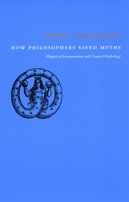 How Philosophers Saved Myths