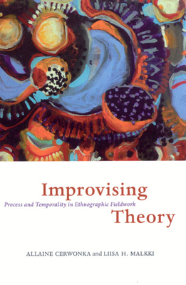 Improvising Theory - Process and Temporality in Ethnographic Fieldwork