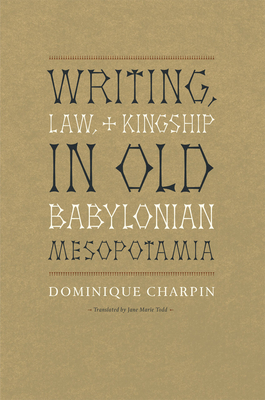 Writing, Law, and Kingship in Old Babylonian Mesopotamia