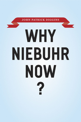 Why Niebuhr Now?