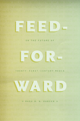 Feed–Forward – On the Future of Twenty–First–Century Media