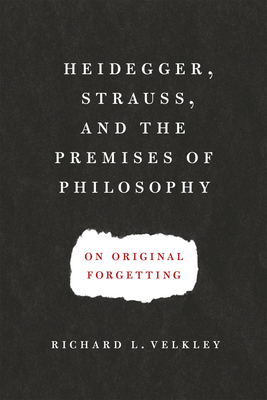 Heidegger, Strauss, and the Premises of Philosophy