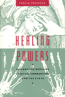 Healing Powers - Alternative Medicine, Spiritual Communities, and the State