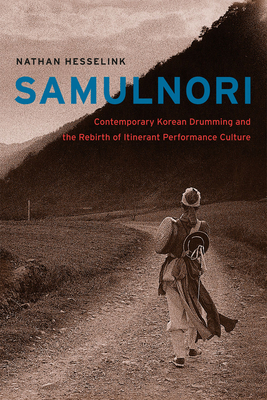 SamulNori - Contemporary Korean Drumming and the Rebirth of Itinerant Performance Culture