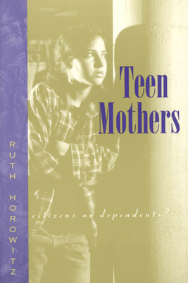 Teen Mothers--Citizens or Dependents?