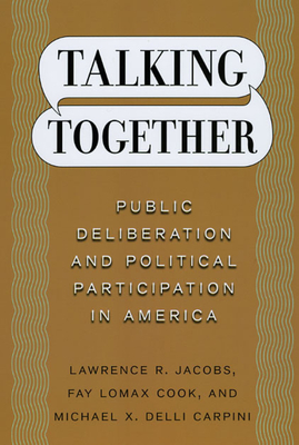 Talking Together - Public Deliberation and Political Participation in America