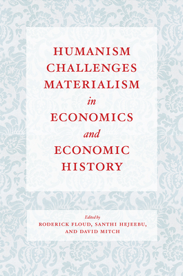 Humanism Challenges Materialism in Economics and Economic History