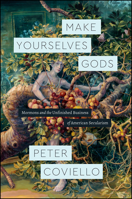 Make Yourselves Gods – Mormons and the Unfinished Business of American Secularism