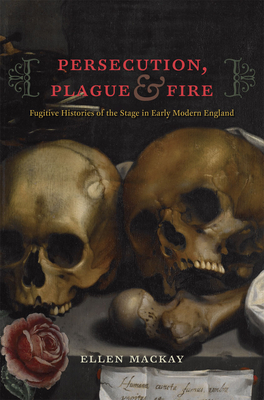 Persecution, Plague, and Fire