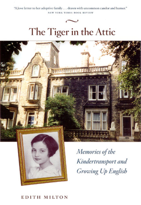 The Tiger in the Attic - Memories of the Kindertransport and Growing Up English