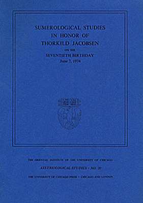 Sumerological Studies in Honor of Thorkild Jacobsen on his Seventieth Birthday, June 7, 1974